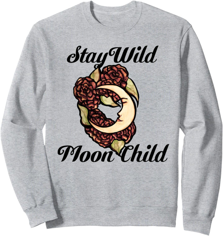Stay Wild Moon Child Bleib wild Mond Kind Blume Sweatshirt