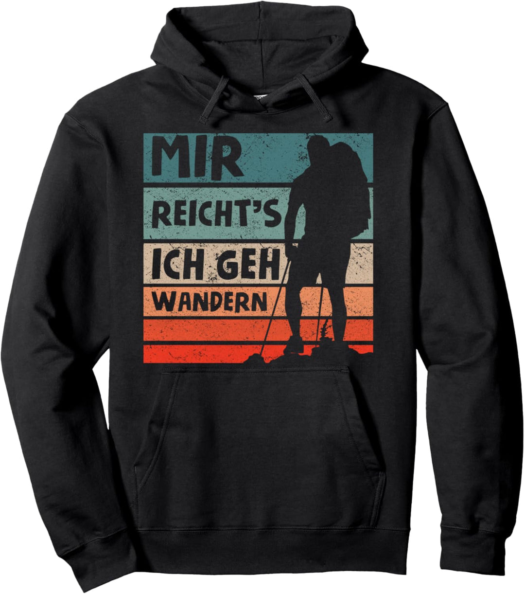 Wandern Trekking Wanderer - Mir Reicht's Ich Geh Wandern Pullover Hoodie