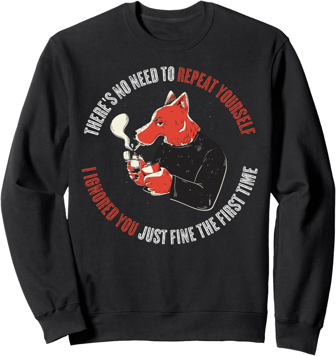 Theres No Need To Repeat Yourself Wölfe Sweatshirt