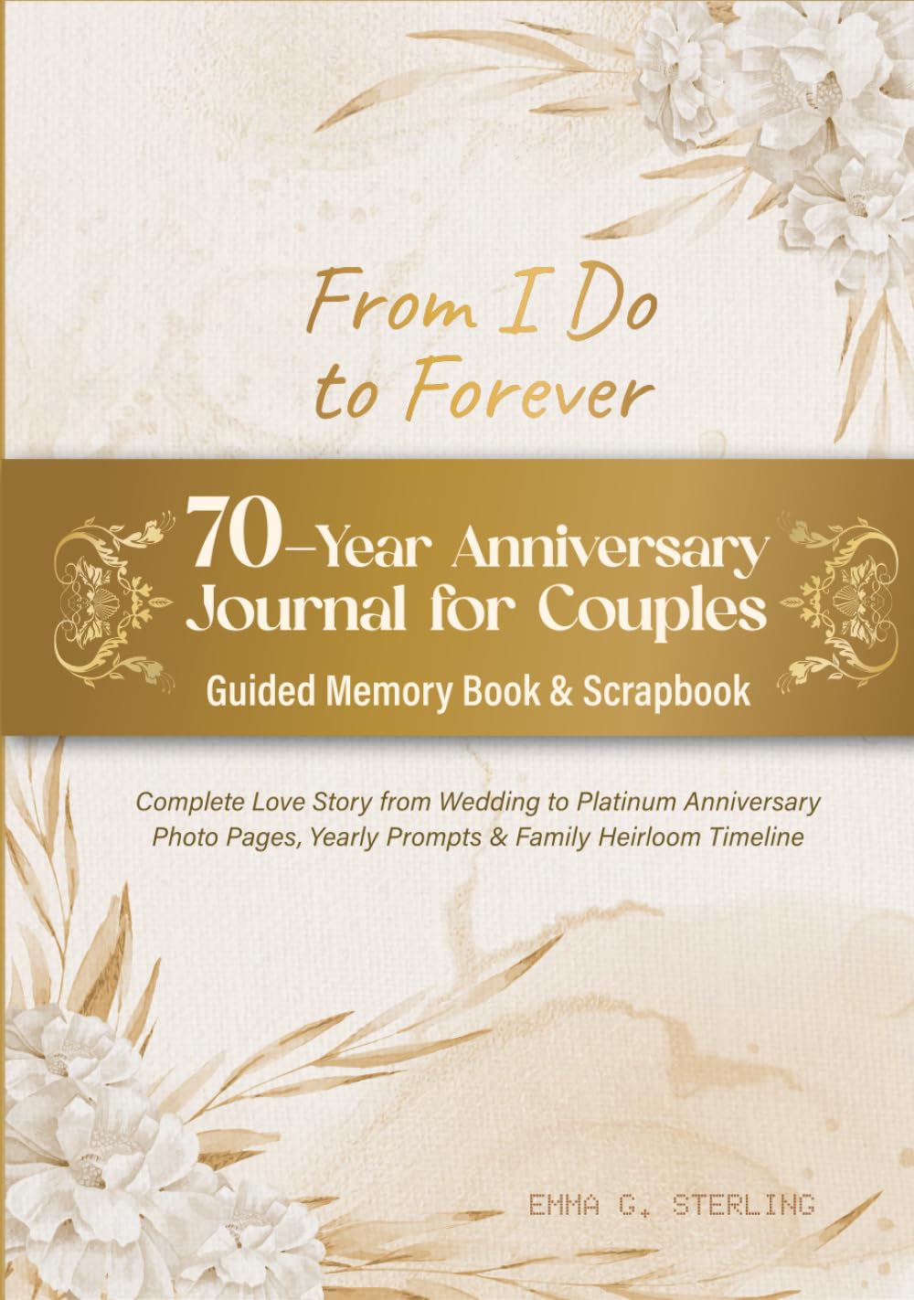 From I Do to Forever - 70-Year Anniversary Journal for Couples | Guided Memory Book &amp; Scrapbook: Com