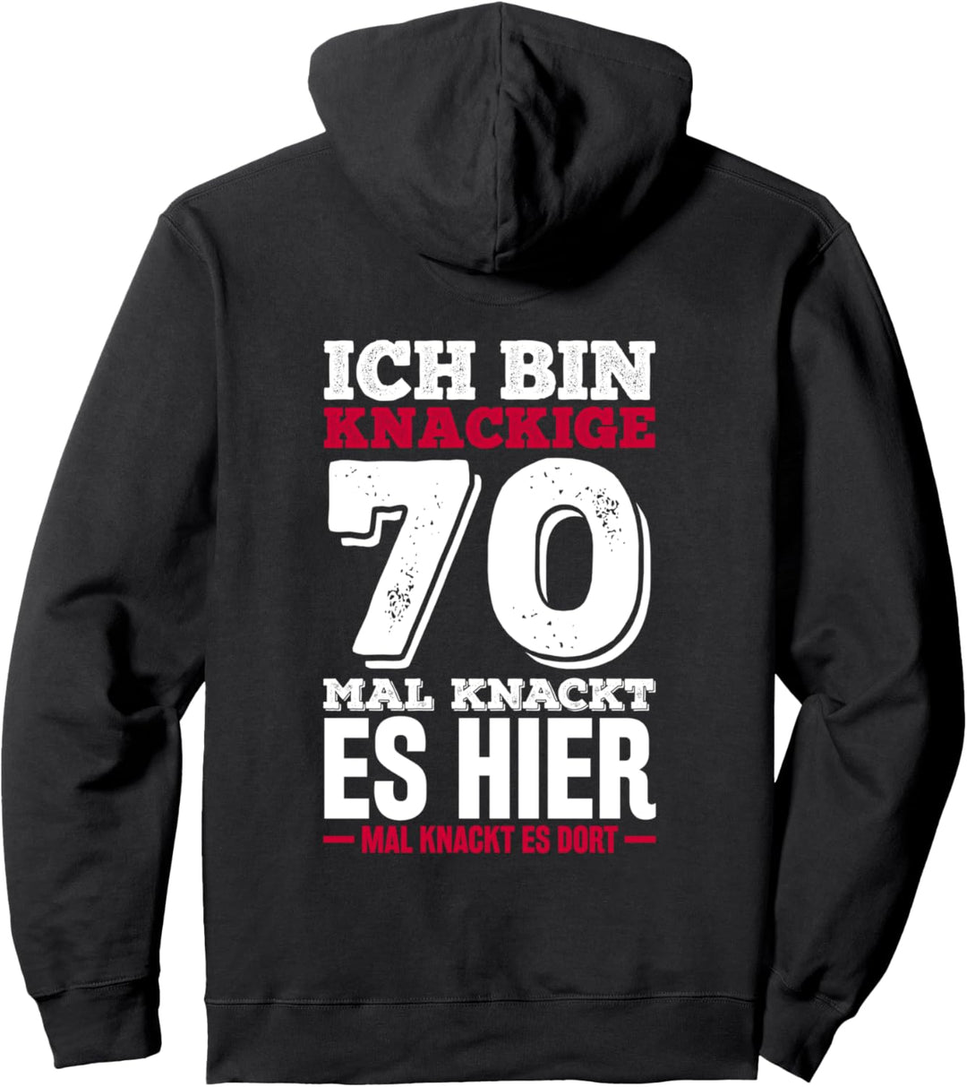 Ich bin knackige 70 - Mal knackt es hier mal knackt es dort Pullover Hoodie