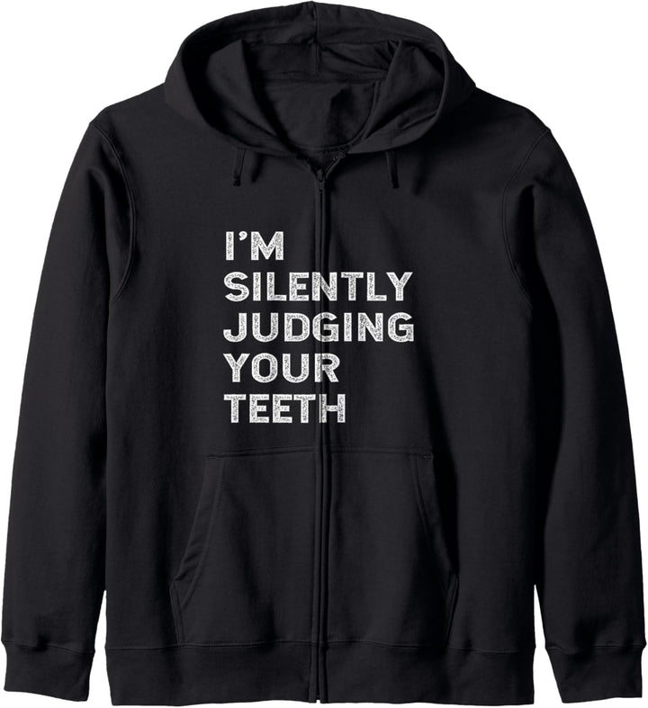 I'm Silently Judging Your Teeth Lustiges Zahnarzt-Zitat Kapuzenjacke