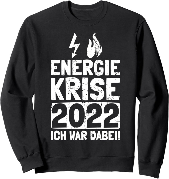 Energiekrise 2022 Ich War Dabei Sweatshirt