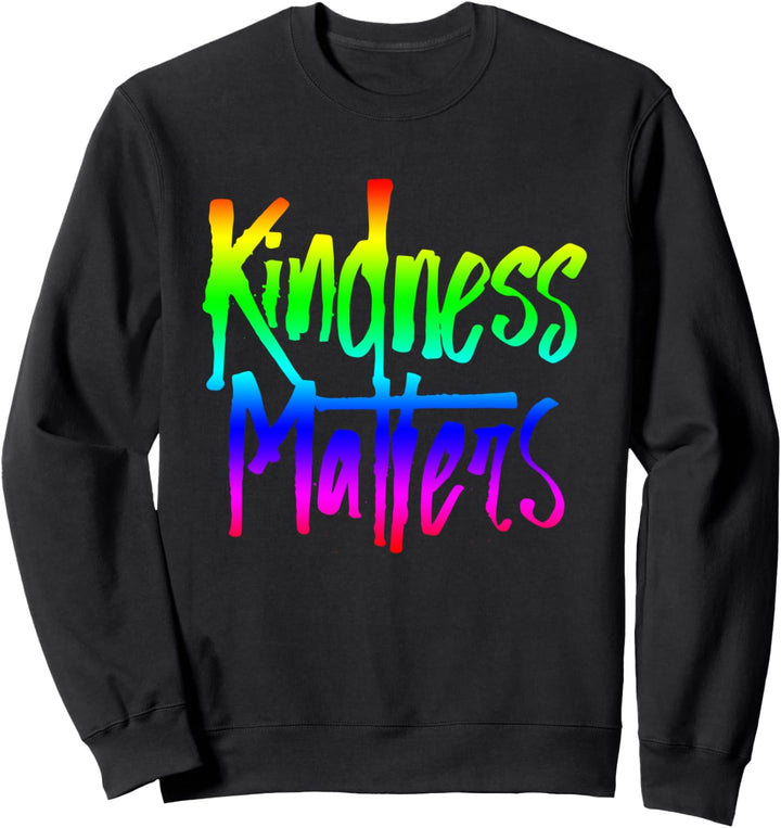 Kindness Matters Nice Kind hilfreich - Inspirierend bunt Sweatshirt