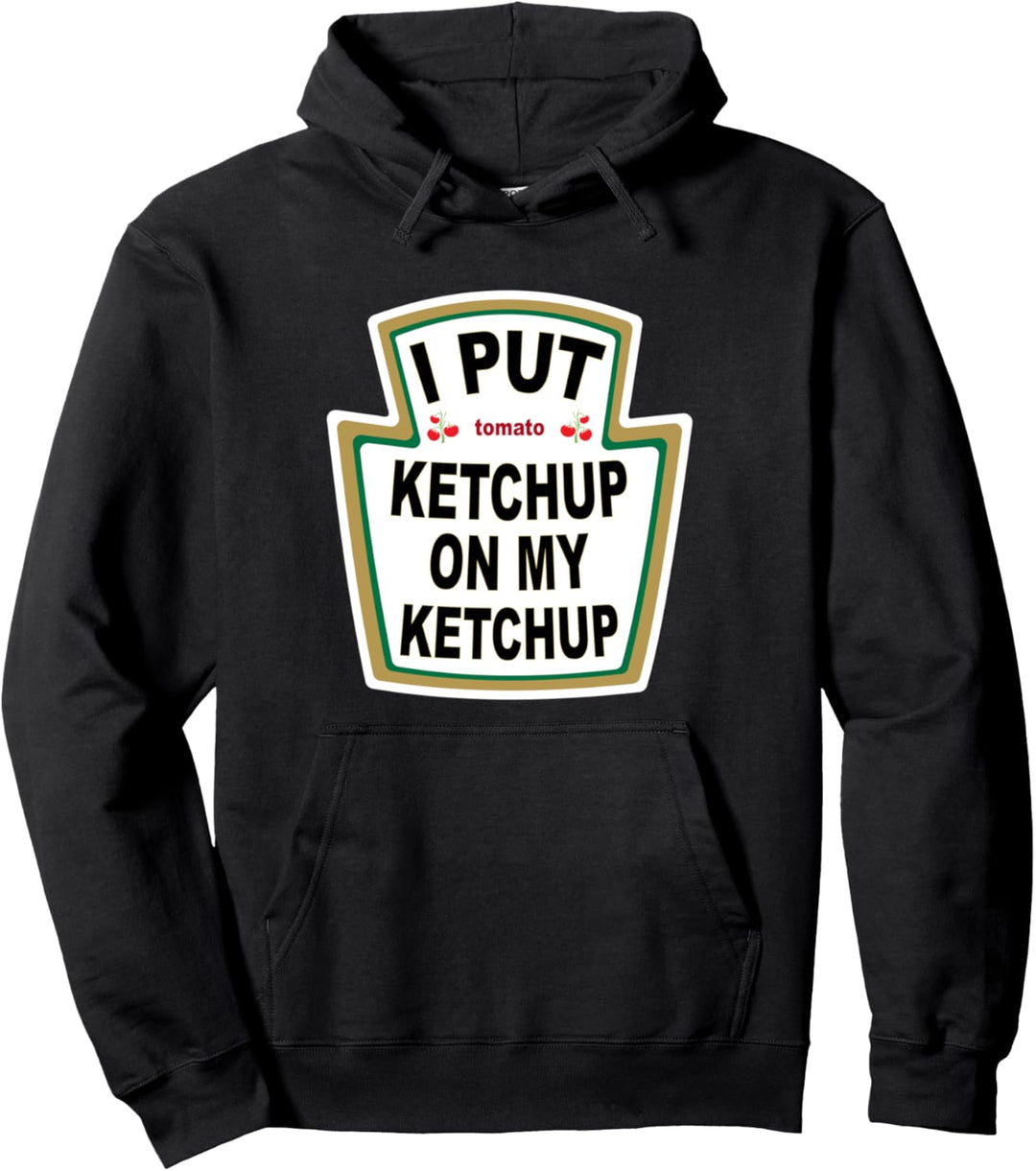 I put Ketchup auf meinem Ketchup Funny Tomato Geschenk Pullover Hoodie