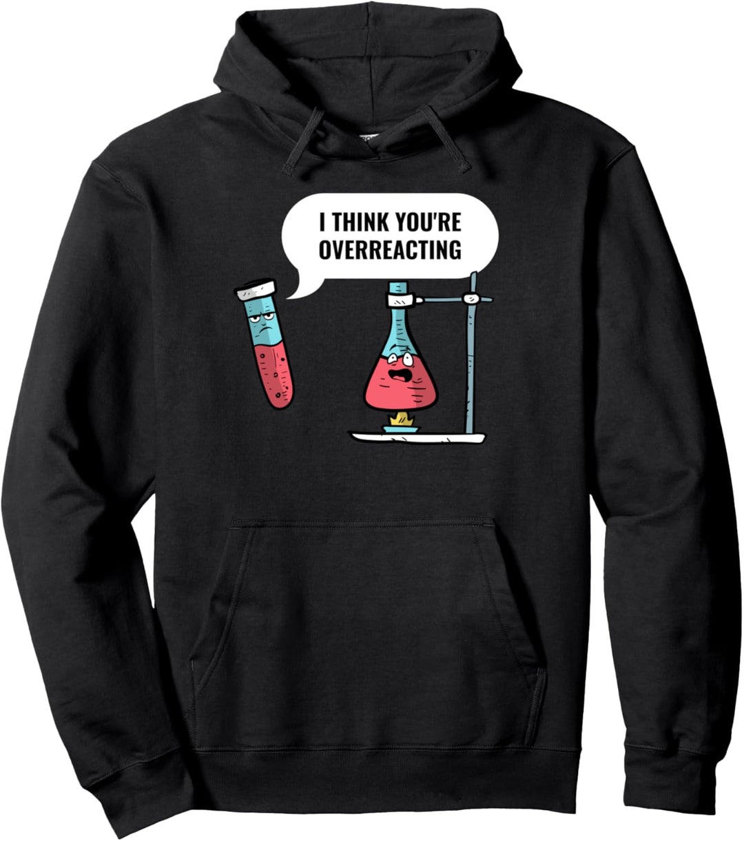 I Think Youre Overreacting Wissenschaft Pullover Hoodie