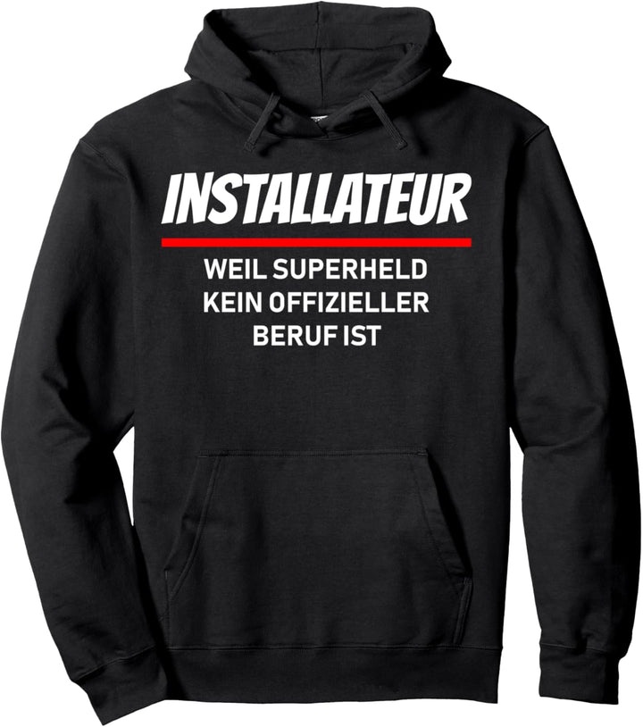 Installateur weil Superheld kein offizieller Beruf ist Pullover Hoodie