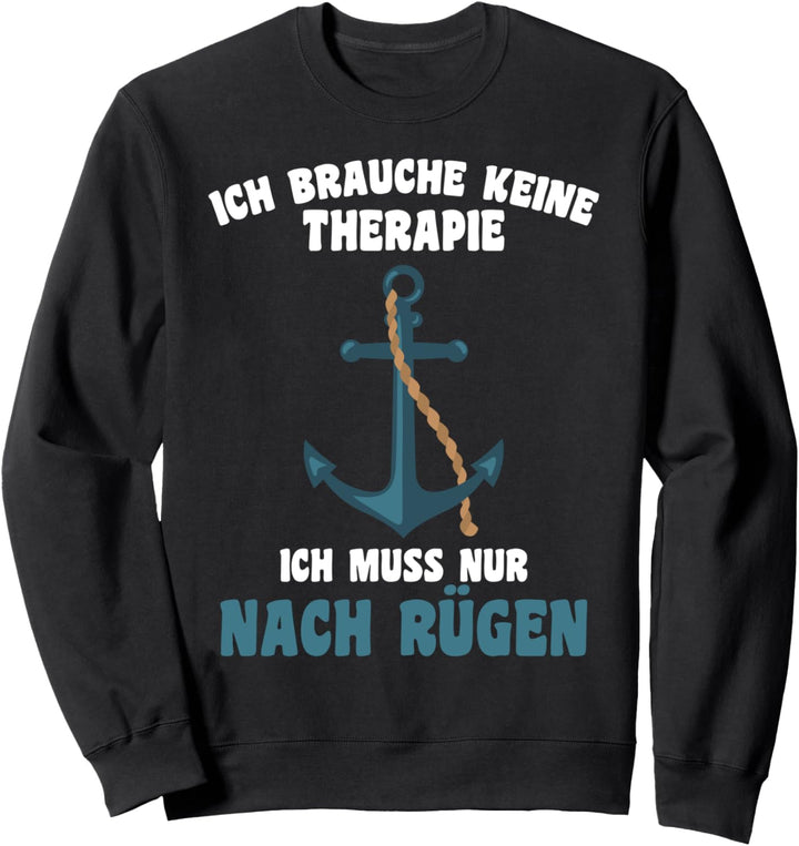 Brauche keine Therapie - Ich muss nur nach Rügen Urlaub Sweatshirt