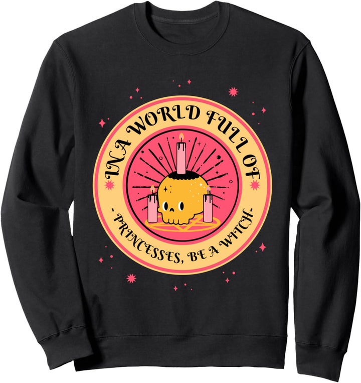In einer Welt voller Prinzessinnen sei eine lustige Hexe Sweatshirt