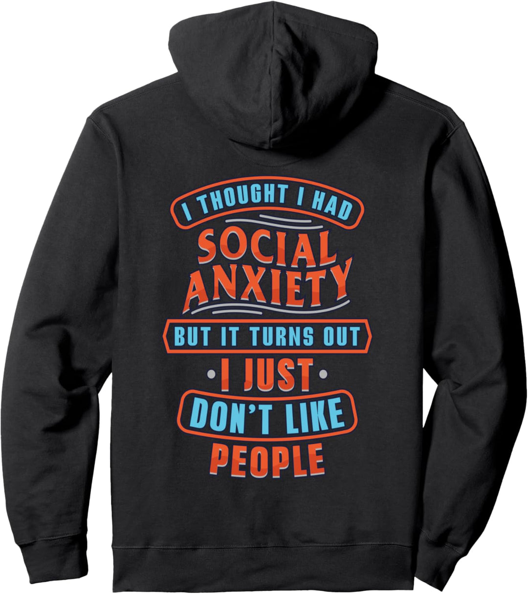 Ich dachte, ich hätte soziale Angst, aber ich mag keine Menschen Pullover Hoodie