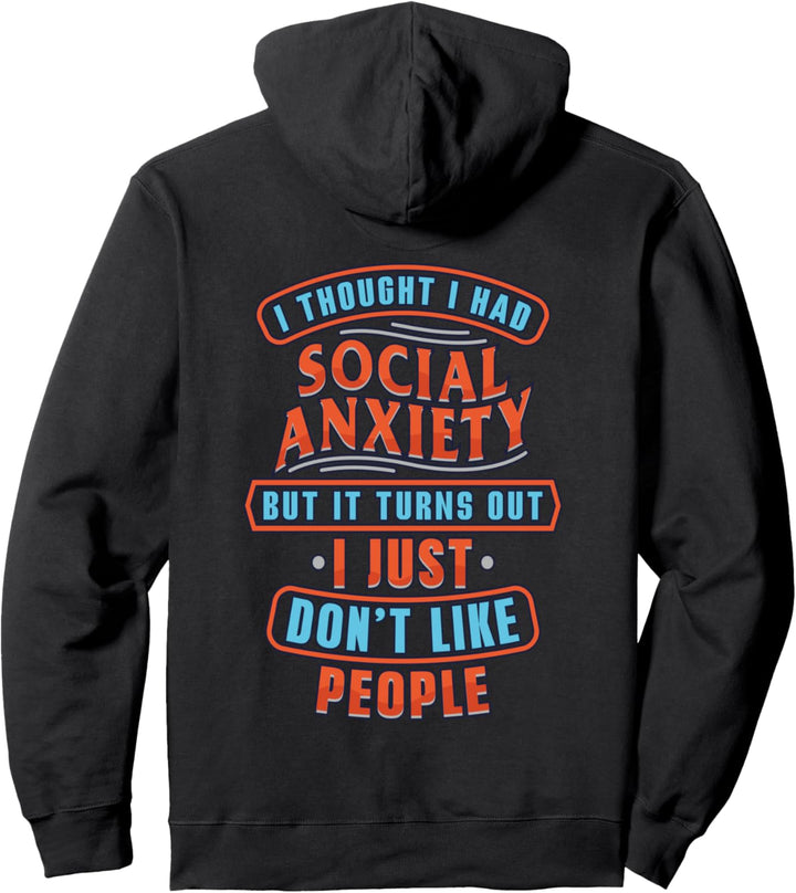 Ich dachte, ich hätte soziale Angst, aber ich mag keine Menschen Pullover Hoodie