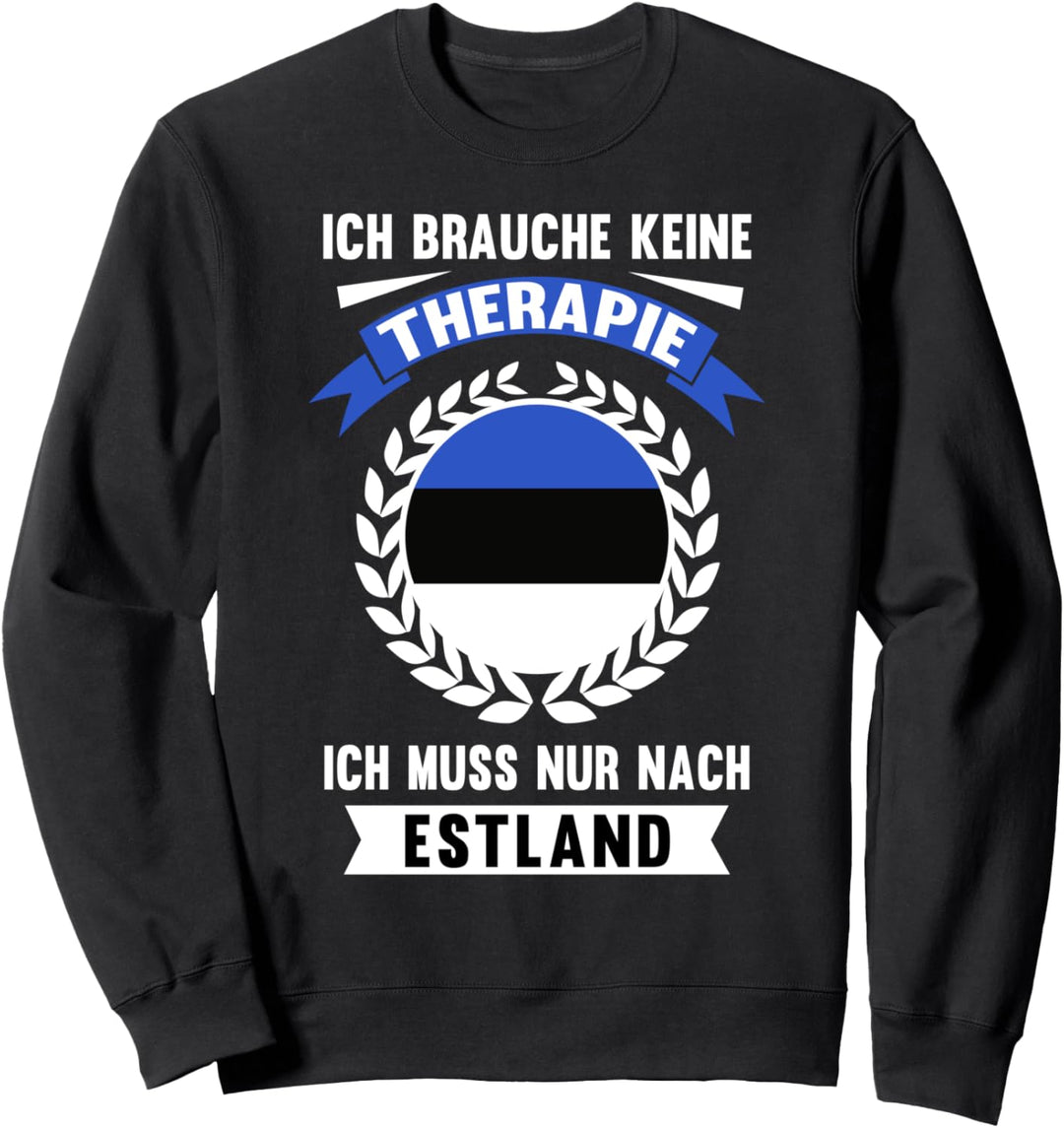 Estland Keine Therapie Urlaub Reise Ferien Spruch Geschenk Sweatshirt