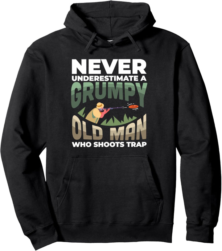 Trap-Schiessen Unterschätze niemals ein mürrisches altes Pullover Hoodie