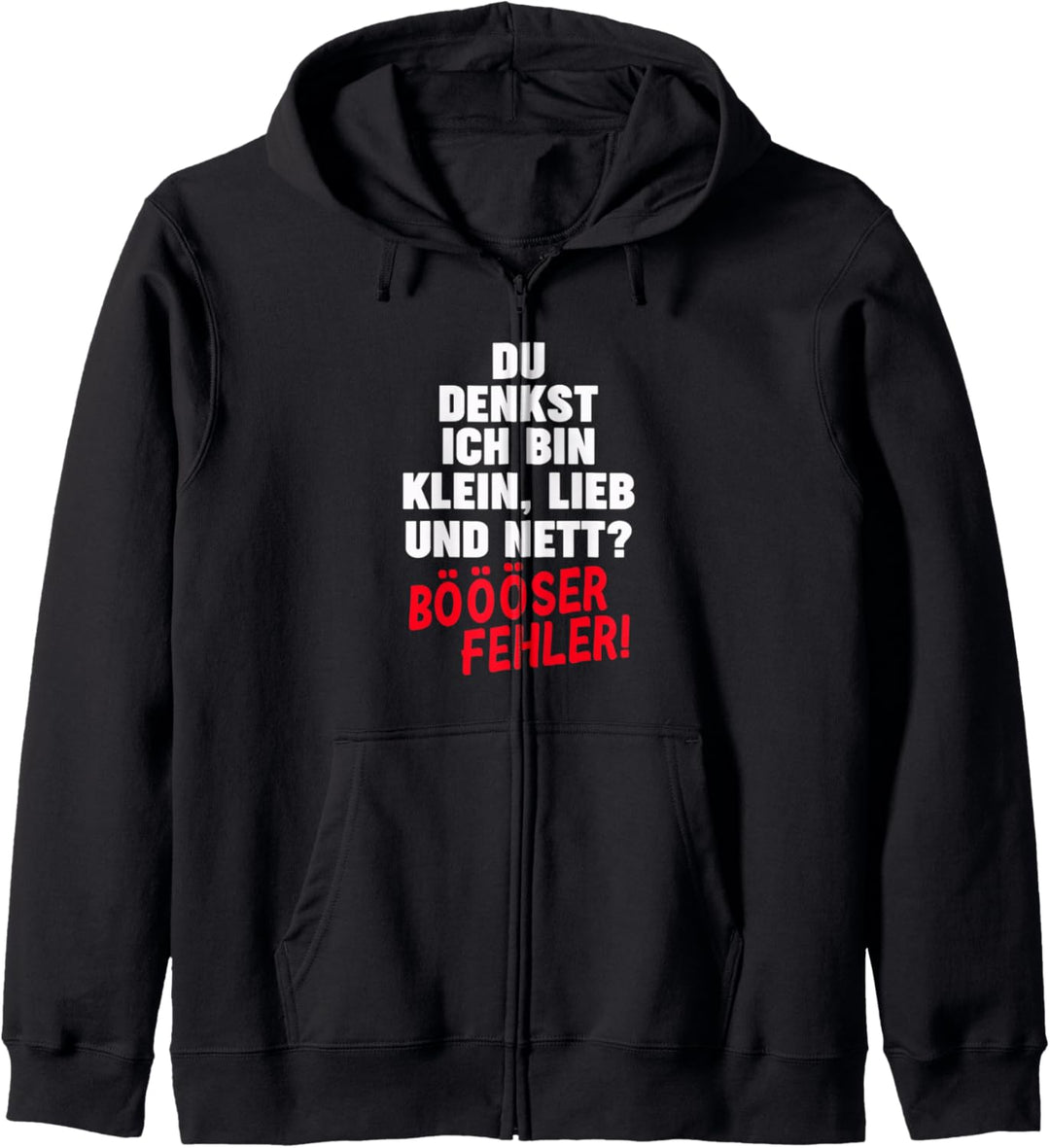 Du Denkst Ich Bin Klein Lieb Und Nett Böööser Fehler Kapuzenjacke