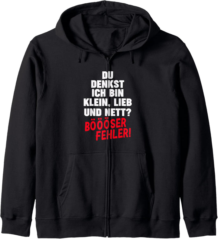 Du Denkst Ich Bin Klein Lieb Und Nett Böööser Fehler Kapuzenjacke