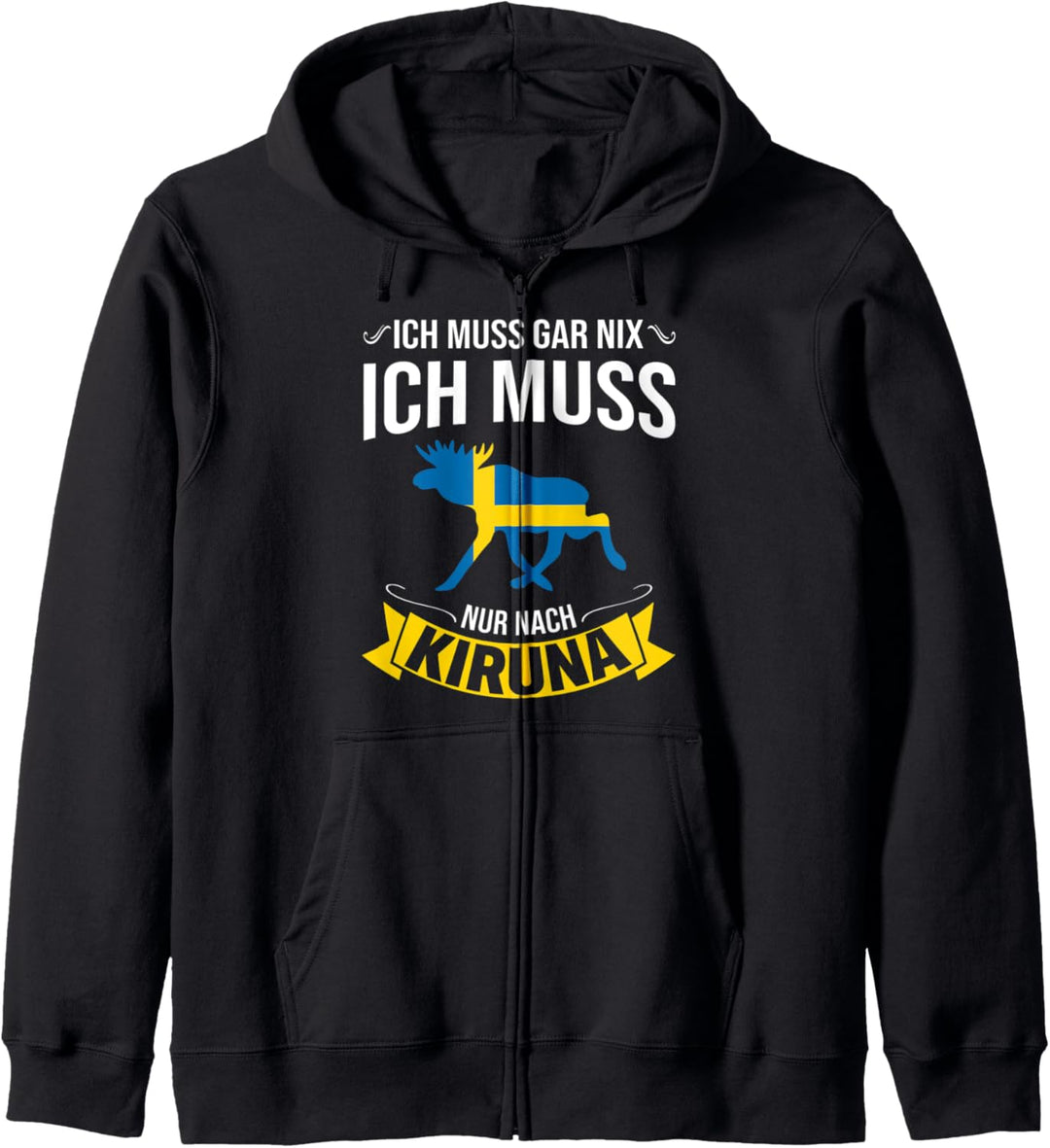 Ich Muss Gar Nix Ich Muss Nur Nach Kiruna Schweden Urlaub Kapuzenjacke