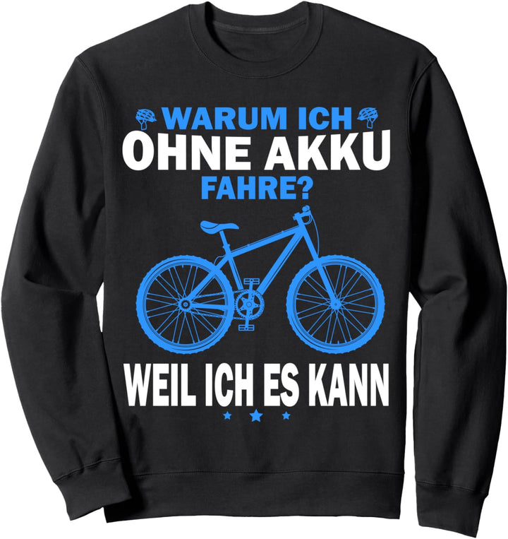 Warum Ich Ohne Akku Fahre Weil Es Ich Kann Mountainbike MTB Sweatshirt