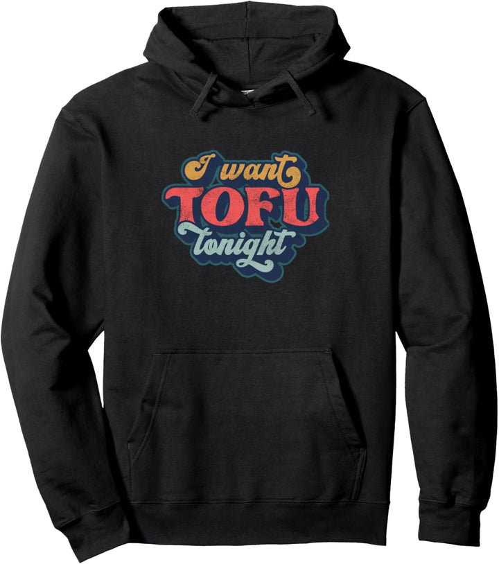 Lustig Ich will TOFU heute Abend Pun Witz Vegetarier Vegan Pullover Hoodie