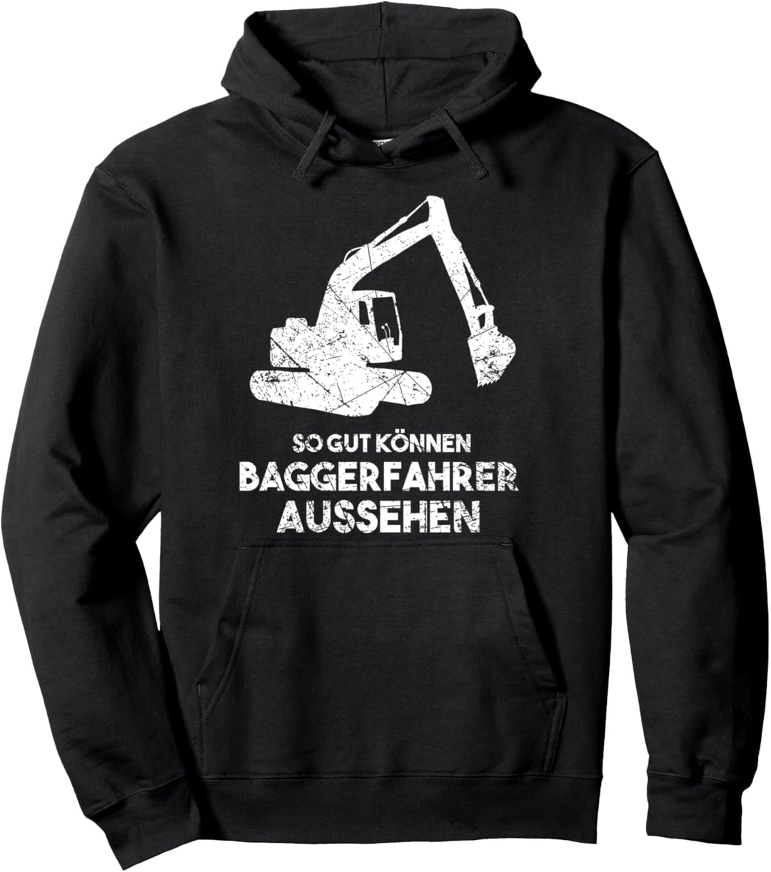 So Gut Können Baggerfahrer Aussehen Baggerführer Bauarbeiter Pullover Hoodie
