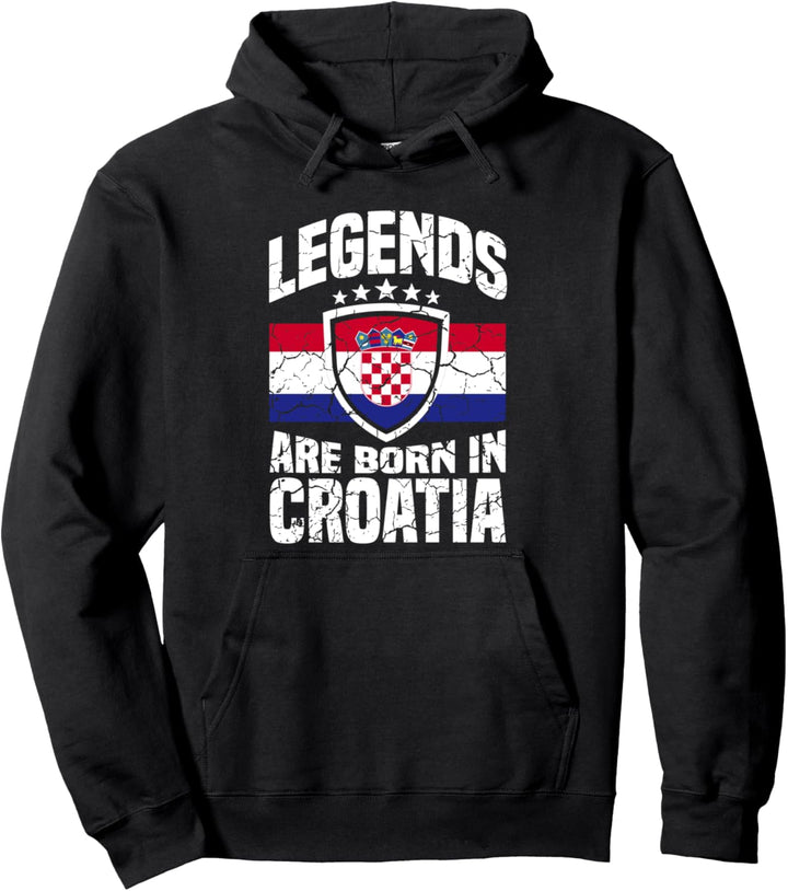 Legends were born in Croatia Kroatisch Kroatien Pullover Hoodie
