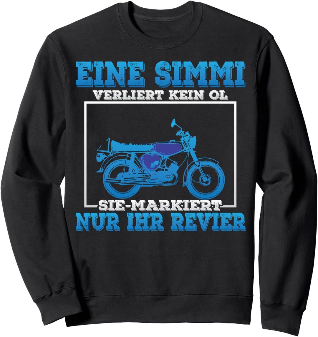 Eine Simme Verliert Kein Öl Spruch Simson-S51 Sweatshirt
