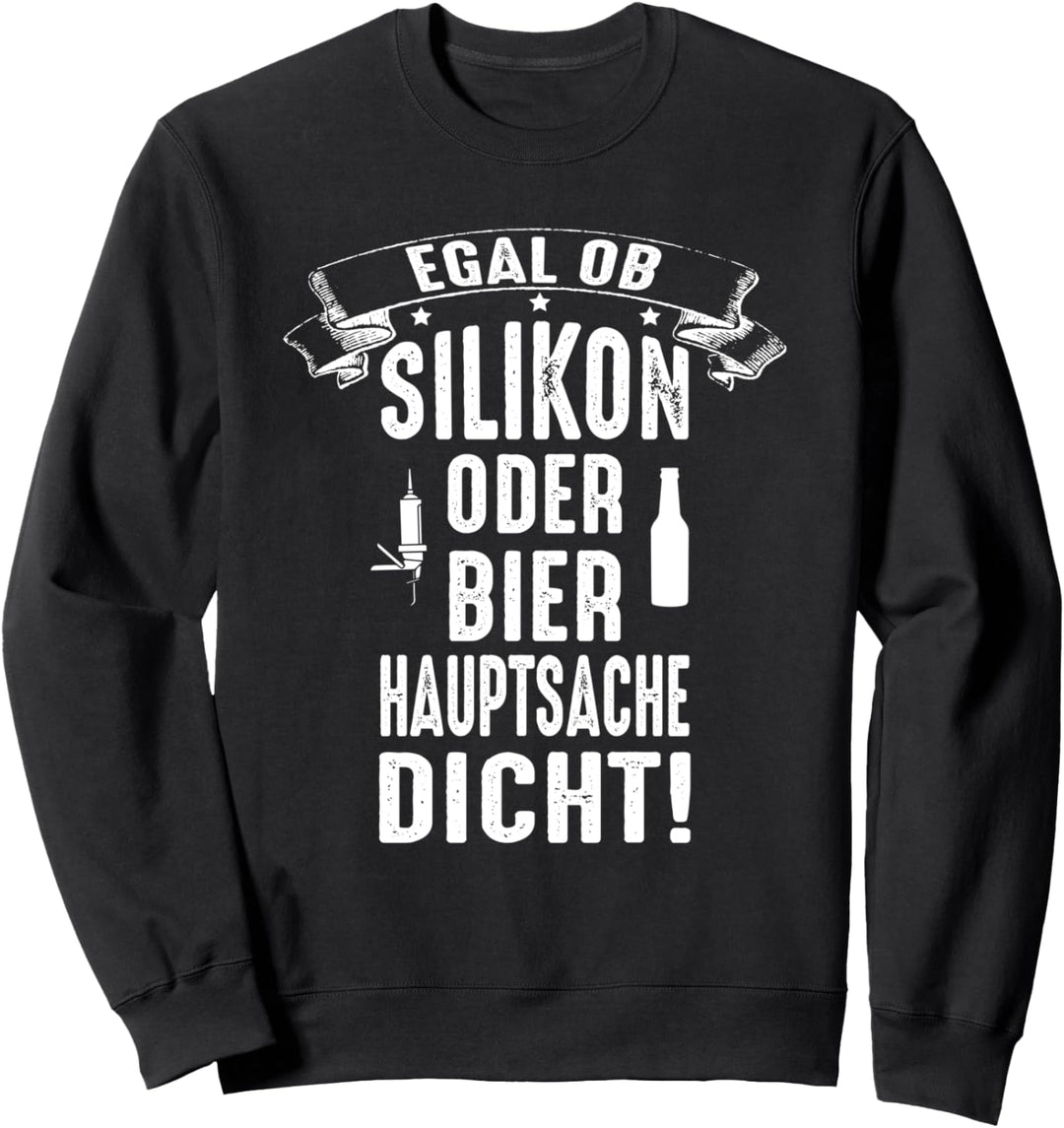 Silikon Bier Hauptsache Dicht Lustiges Handwerker Geschenk Sweatshirt