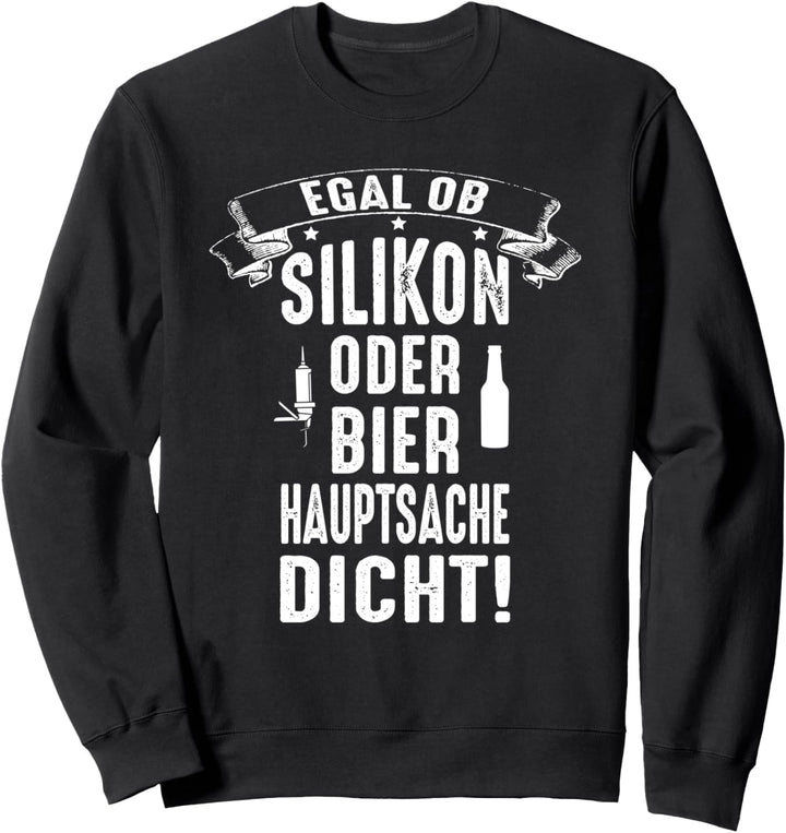 Silikon Bier Hauptsache Dicht Lustiges Handwerker Geschenk Sweatshirt