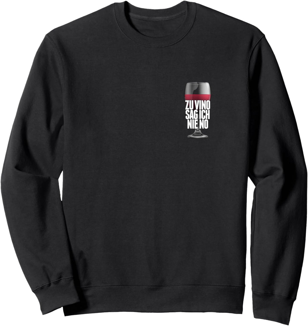 Zu Vino sag ich nie no Sweatshirt