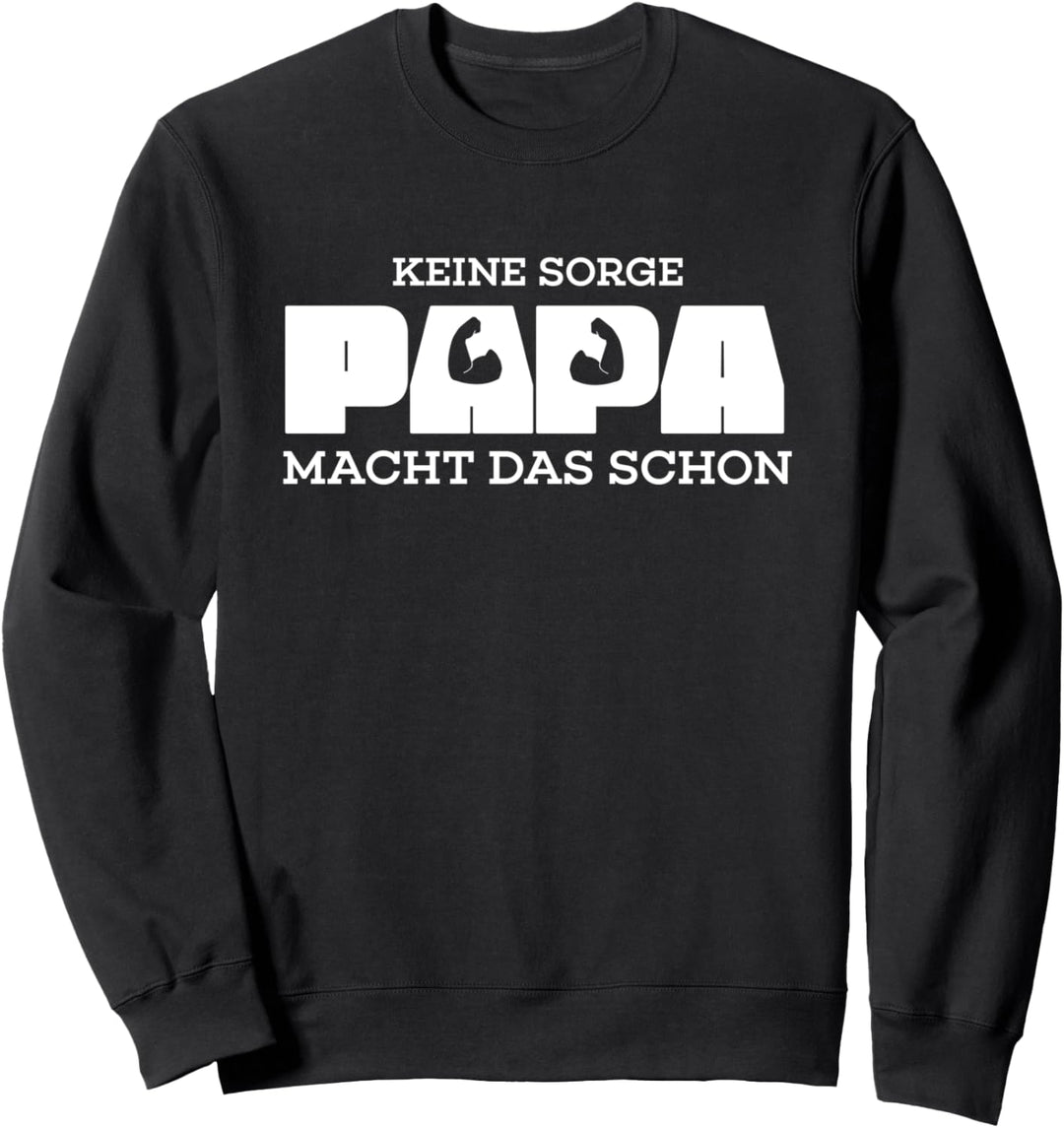 Keine Sorge Papa macht das schon Sweatshirt