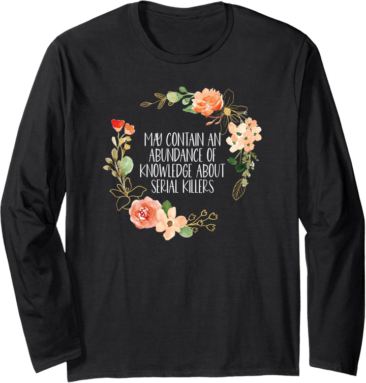 May Contain An Abundance Of Knowledge About Serial Killers Langarmshirt