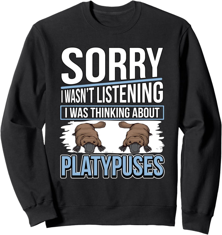 I Was Thinking About Platypuses Schnabeltier Sweatshirt