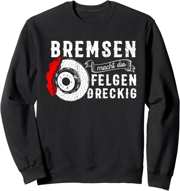 Bremsen macht die Felgen dreckig Sweatshirt
