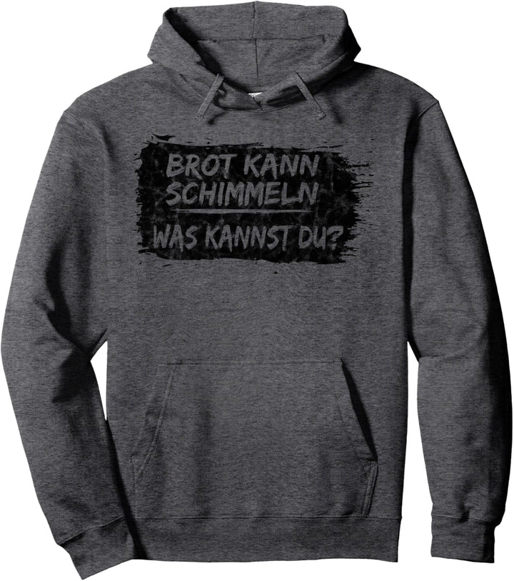 Brot Kann Schimmeln Was Kannst Du? Bäcker Spruch Geschenk Pullover Hoodie