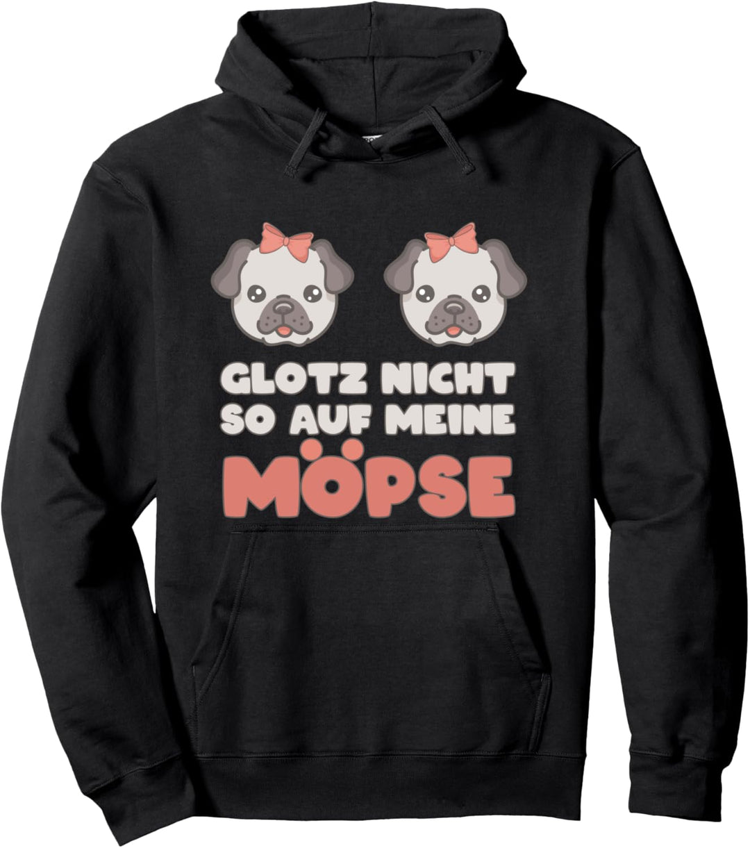 Glotz Nicht So Auf Meine Möpse - Mops & Hunde Besitzer Pullover Hoodie