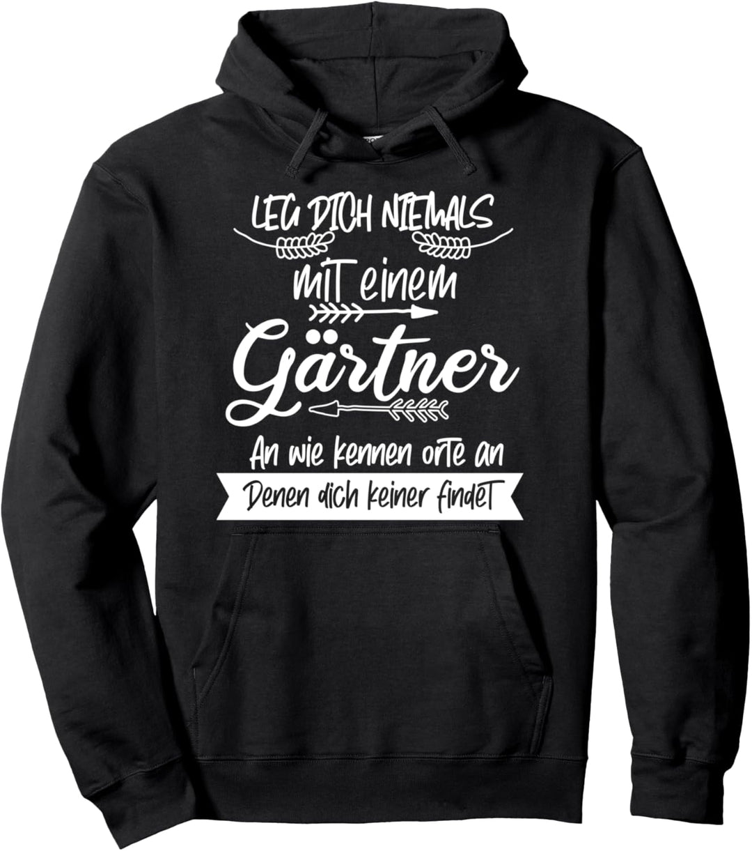 Leg Dich Niemals Mit Einem Gärtner Pullover Hoodie