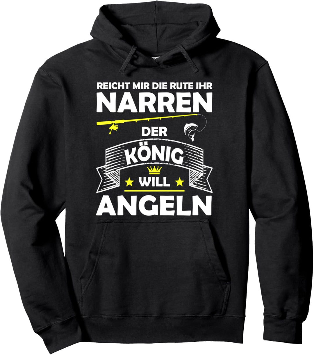 Reicht mir die Rute ihr Narren der König will Angeln Pullover Hoodie