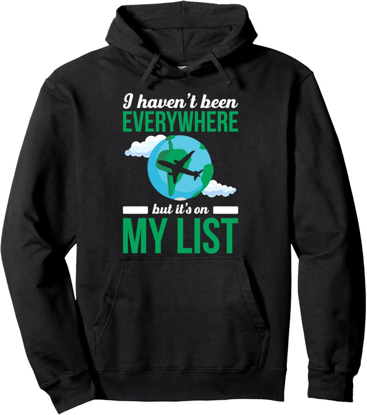 Ich war noch nicht überall, aber es steht auf meiner Liste Reisender Pullover Hoodie