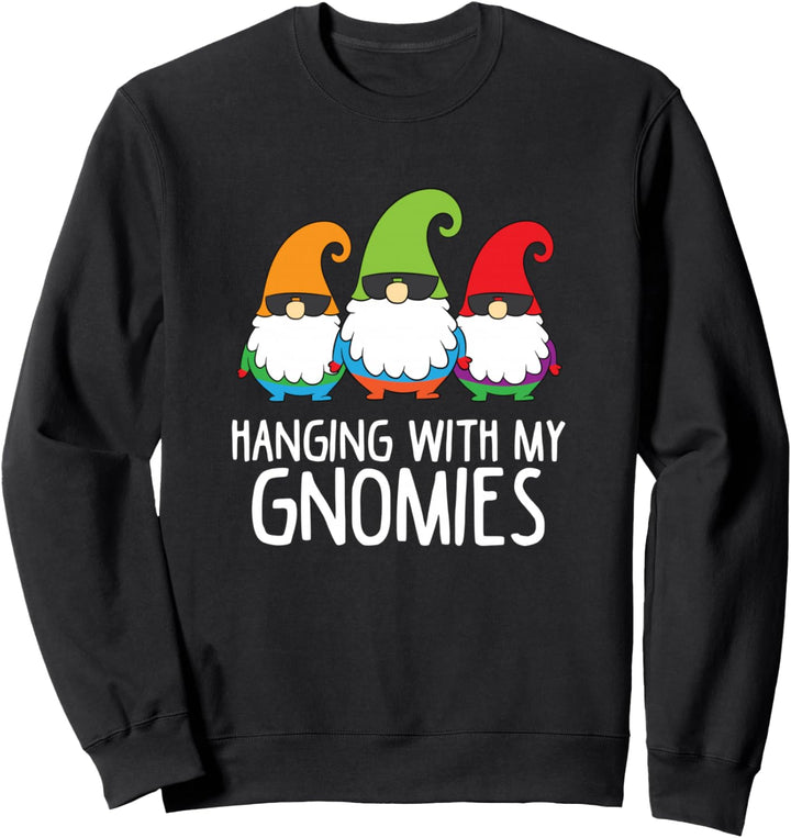 Hanging With My Gnomies Lustiger Zwerg Gartenzwerg Sweatshirt