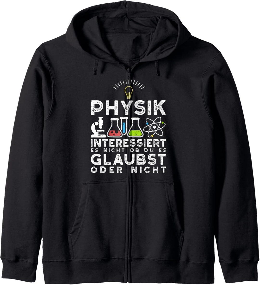 Nerd Spruch: Physik Interessiert Es Nicht Ob Du Es - Physik Kapuzenjacke