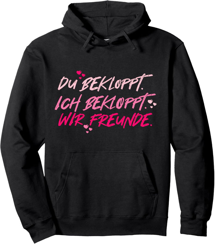 Bekloppt Freunde Freundschaft BFF Statement Fun Pullover Hoodie