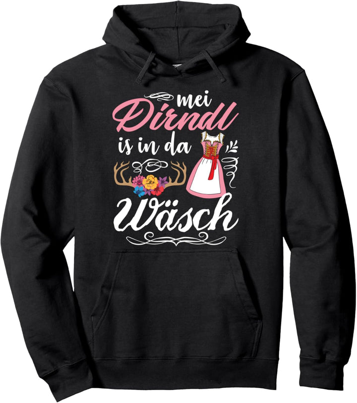 Mei Dirndl Is In Da Wäsch Oktoberfest Drindl Ersatz Dirndl Pullover Hoodie
