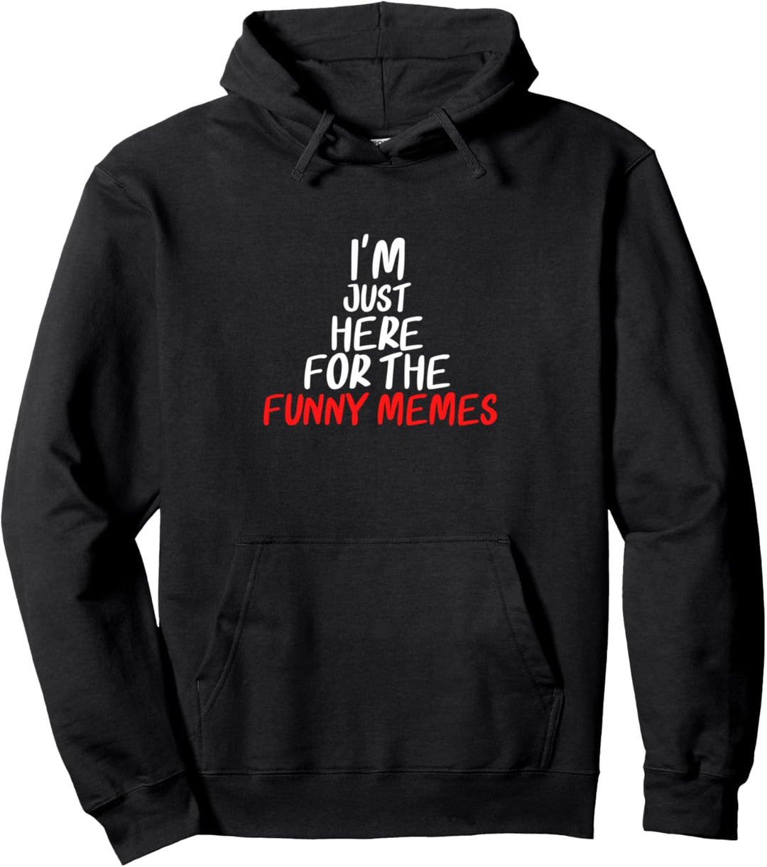 I'm Just Here For The Funny Memes Meme Katastrophe Pullover Hoodie