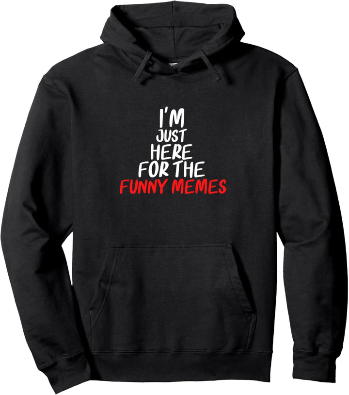 I'm Just Here For The Funny Memes Meme Katastrophe Pullover Hoodie