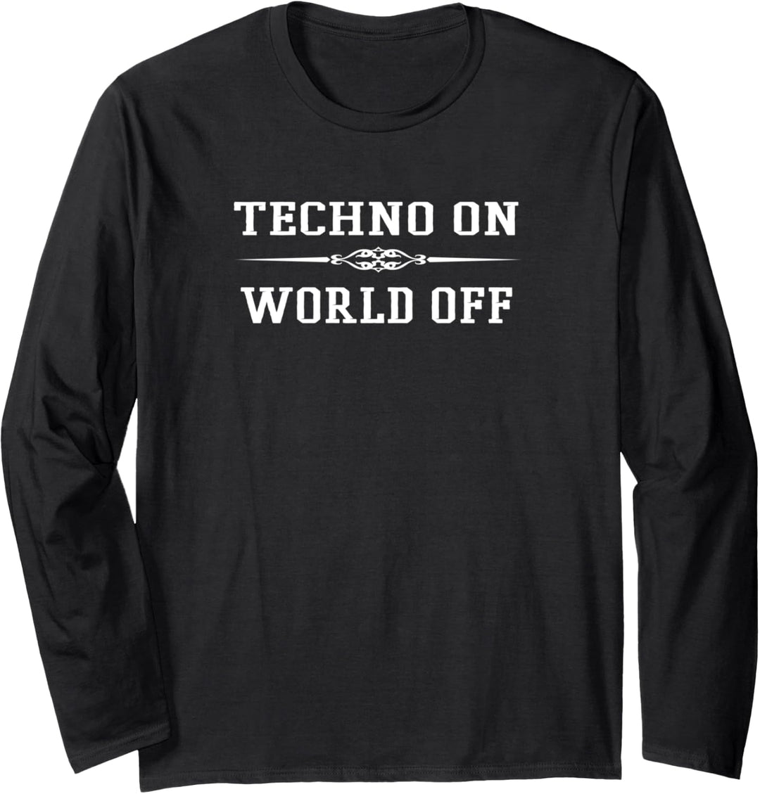 World Off Techno On Party Event Festival Music Celebrate Langarmshirt