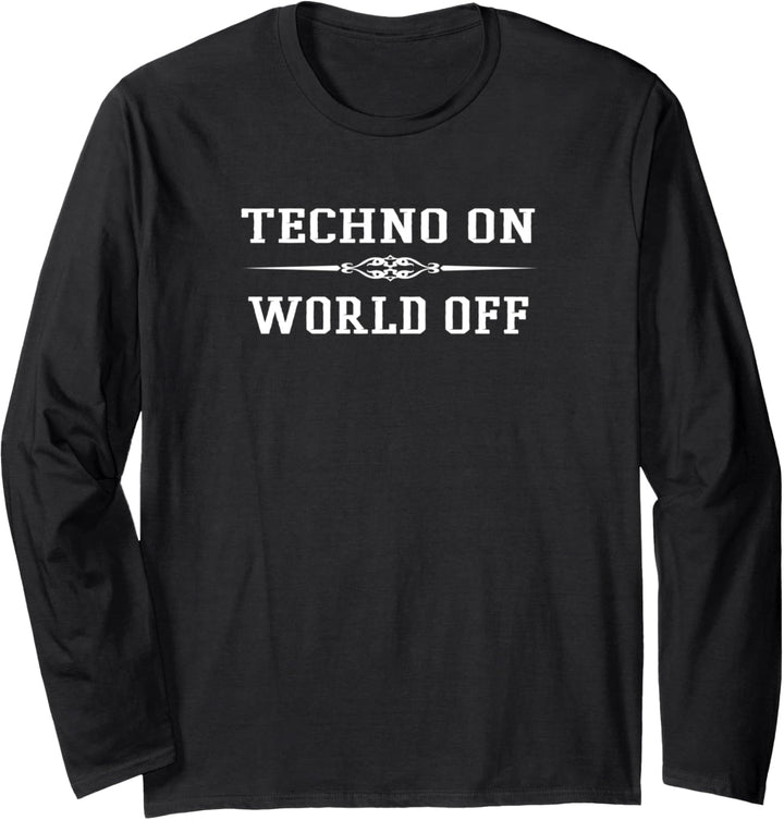 World Off Techno On Party Event Festival Music Celebrate Langarmshirt