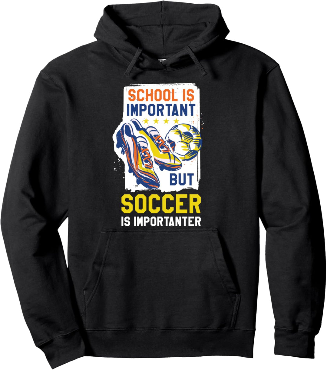 School Is Important But Soccer Is Importanter Pullover Hoodie