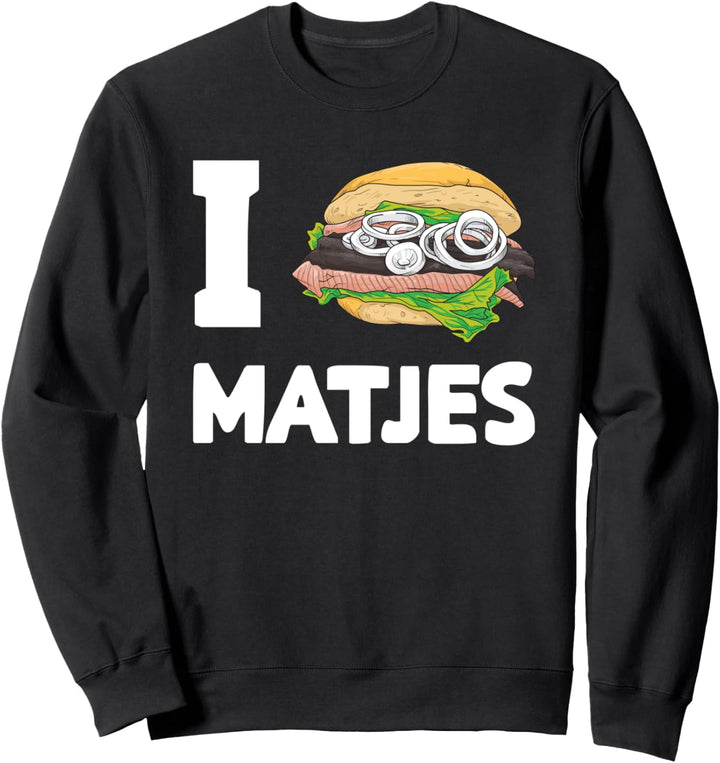 Ich liebe Matjes Fischbrötchen Geschenk Fisch Norddeutsche Sweatshirt