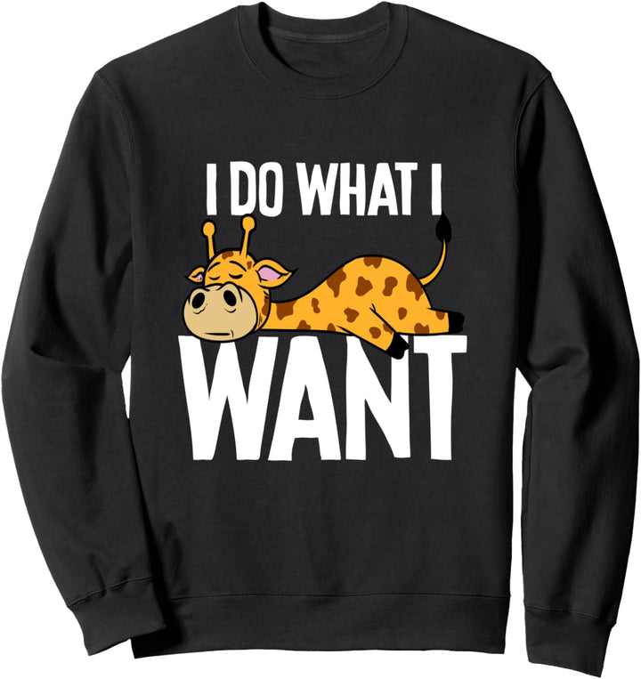Lustige Giraffe Ich mache, was ich will Pullover Geschenk Sweatshirt