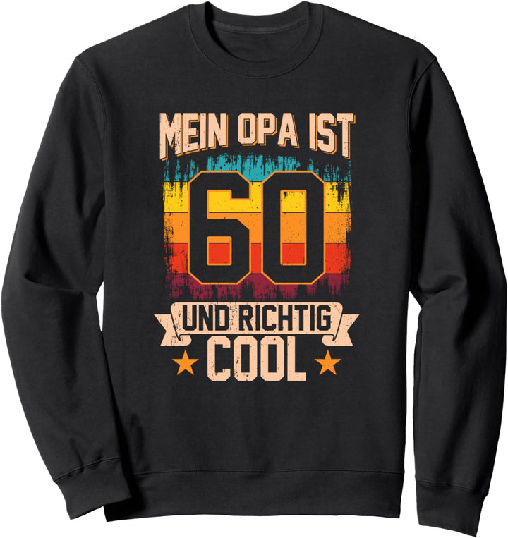 Mein Opa ist 60 und richtig cool 60. Geburtstag Weltbester Sweatshirt