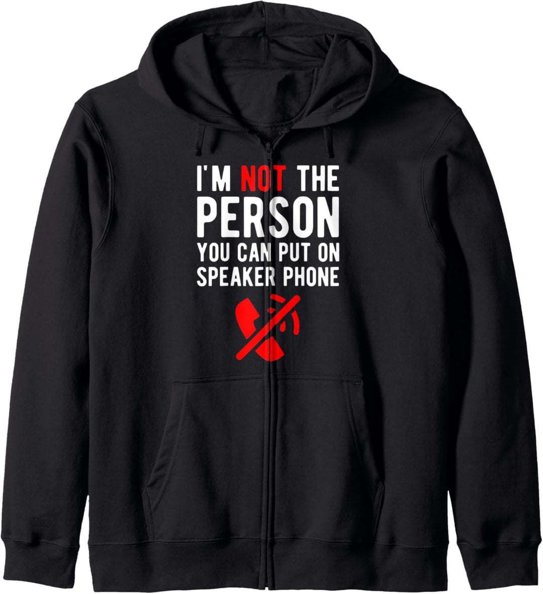I am not the person you can put on speaker phone Kapuzenjacke